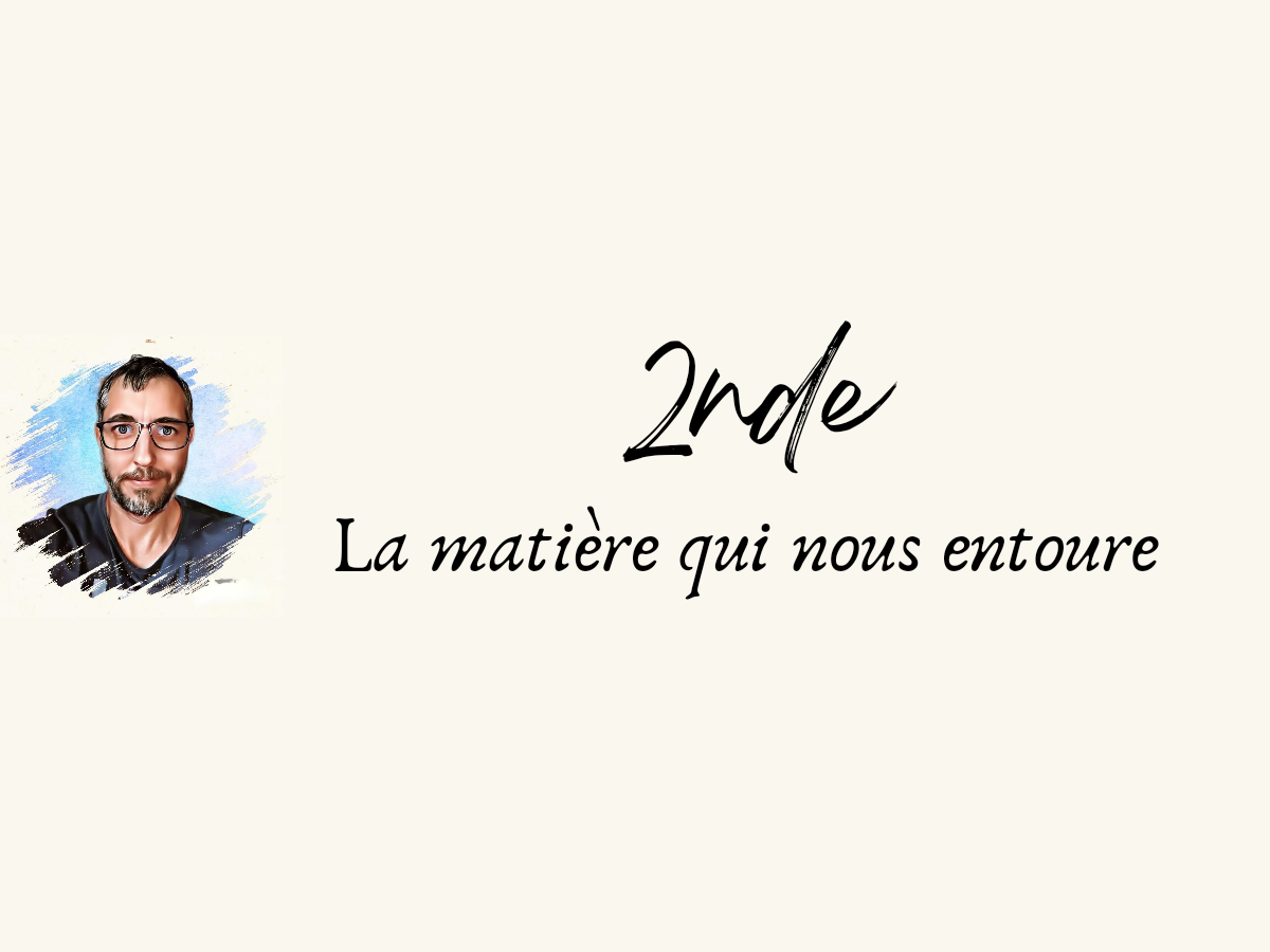 2nde - La matière qui nous entoure